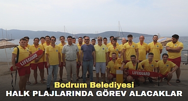 BODRUM BELEDİYESİ HALK PLAJLARINDA GÖREV ALACAKLAR