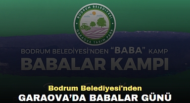 BODRUM BELEDİYESİ'NDEN GARAOVA’DA BABALAR GÜNÜ