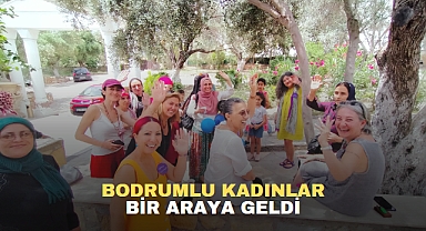 BODRUMLU KADINLAR BİR ARAYA GELDİ