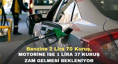 Bu Gece Benzine 2 Lira 70 Kuruş, Motorine ise 1 Lira 37 Kuruş Zam Gelmesi Bekleniyor