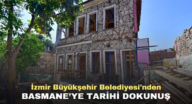 Büyükşehir’den Basmane’ye Tarihi Dokunuş