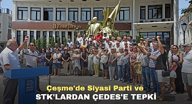 Çeşme'de siyasi parti ve STK'lardan ÇEDES'e tepki