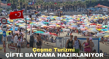 Çeşme Turizmi çifte bayrama hazırlanıyor