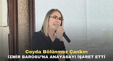 Ceyda Bölünmez Çankırı İzmir Barosu’na anayasayı işaret etti