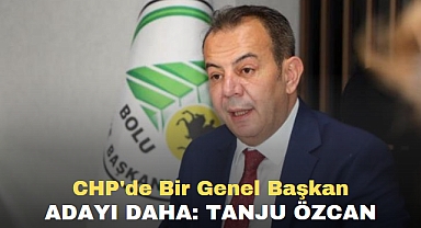 CHP'DE BİR GENEL BAŞKAN ADAYI DAHA: TANJU ÖZCAN