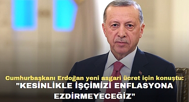 Cumhurbaşkanı Erdoğan yeni asgari ücret için konuştu: