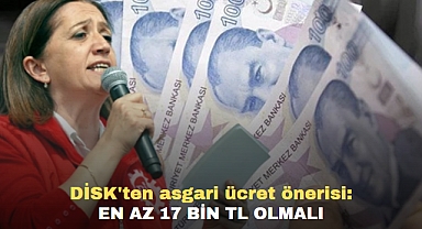 DİSK'ten asgari ücret önerisi: En az 17 bin TL olmalı