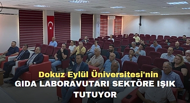 Dokuz Eylül Üniversitesi'nin GIDA LABORAVUTARI SEKTÖRE IŞIK TUTUYOR