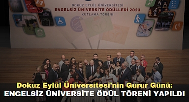 Dokuz Eylül Üniversitesi'nin Gurur Günü: ENGELSİZ ÜNİVERSİTE ÖDÜL TÖRENİ YAPILDI