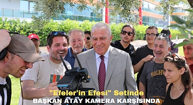 Efeler'in Efesi Setinde Sürpriz İsim Başkan Atay Kamera Karşısında