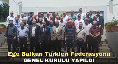 Ege Balkan Türkleri Federasyonu Genel Kurulu yapıldı