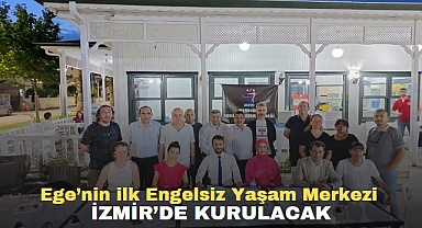 Ege’nin ilk Engelsiz Yaşam Merkezi İzmir’de kurulacak