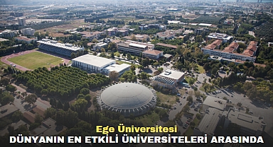 Ege Üniversitesi dünyanın en etkili üniversiteleri arasında