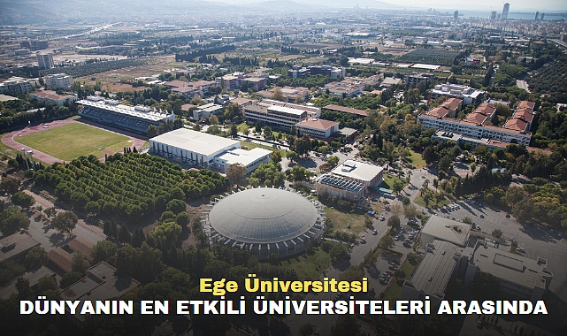 Ege Üniversitesi dünyanın en etkili üniversiteleri arasında