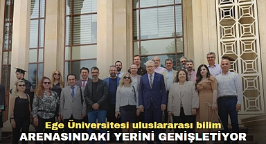 Ege Üniversitesi uluslararası bilim arenasındaki yerini genişletiyor