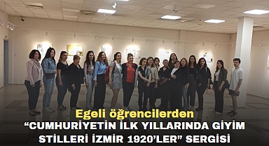 Egeli öğrencilerden “Cumhuriyetin İlk Yıllarında Giyim Stilleri İzmir 1920’ler” sergisi