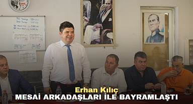 Erhan Kılıç Mesai Arkadaşlarıyla Bayramlaştı