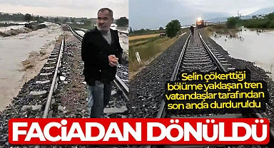 Faciadan dönüldü: Selin çökerttiği bölüme yaklaşan tren, vatandaşlar tarafından son anda durduruldu