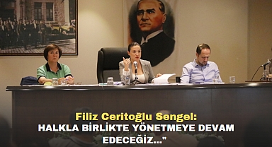 FİLİZ CERİTOĞLU SENGEL: HALKLA BİRLİKTE YÖNETMEYE DEVAM EDECEĞİZ...