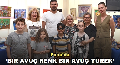 FOÇA’DA ‘BİR AVUÇ RENK BİR AVUÇ YÜREK’