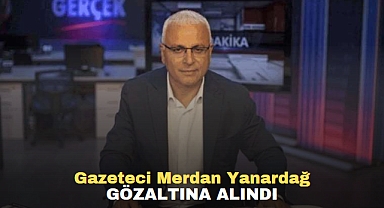 Gazeteci Merdan Yanardağ Gözaltına Alındı