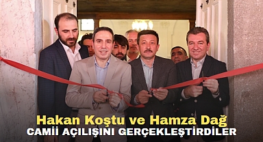 Hakan Koştu ve Hamza Dağ Camii Açılışını gerçekleştirdiler