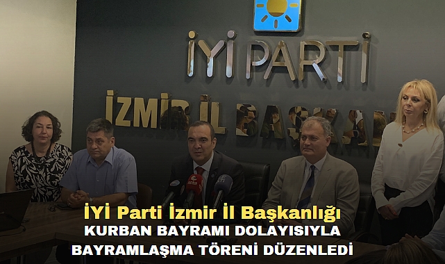 İYİ Parti İzmir İl Başkanlığı Kurban Bayramı dolayısıyla bayramlaşma töreni düzenledi
