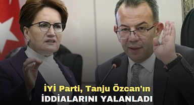 İYİ Parti, Tanju Özcan'ın iddialarını yalanladı