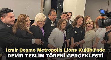 İzmir Çeşme Metropolis Lions Kulübü'nde Devir Teslim Töreni Gerçekleştirildi