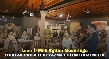 İzmir İl Milli Eğitim Müdürlüğü TÜBİTAK Projeleri Yazma Eğitimi Düzenledi