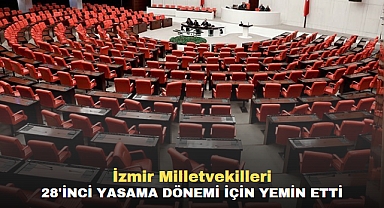 İzmir Milletvekilleri 28'inci Yasama Dönemi İçin Yemin Etti
