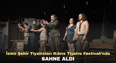 İzmir Şehir Tiyatroları Kıbrıs Tiyatro Festivali’nde sahne aldı