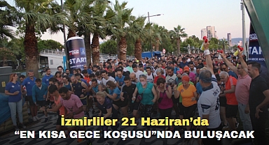 İzmirliler 21 Haziran’da “En Kısa Gece Koşusu”nda buluşacak