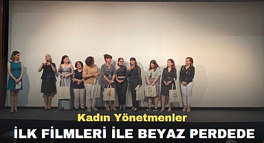 Kadın Yönetmenler ilk filmleri ile beyaz perdede