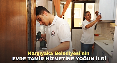 Karşıyaka Belediyesi’nin evde tamir hizmetine yoğun ilgi