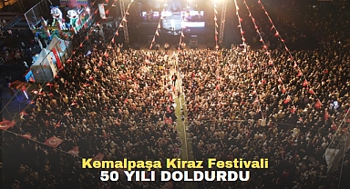 KEMALPAŞA KİRAZ FESTİVALİ 50 YILI DOLDURDU