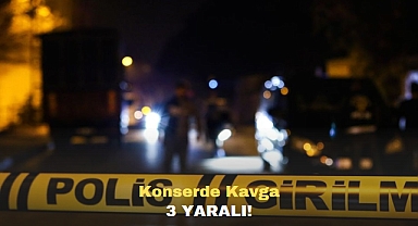 Konserde Kavga: 3 YARALI!