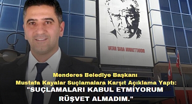 Menderes Belediye Başkanı Mustafa Kayalar Suçlamalara Karşıt Açıklama Yaptı: