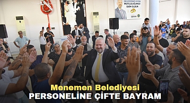 Menemen Belediyesi Personeline Çifte Bayram