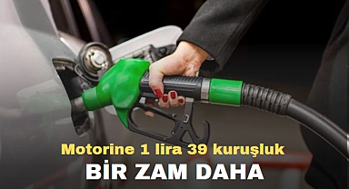 Motorine 1 lira 39 kuruşluk bir zam daha
