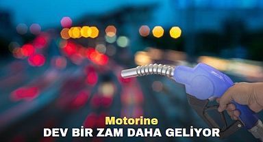 Motorine dev bir zam daha geliyor