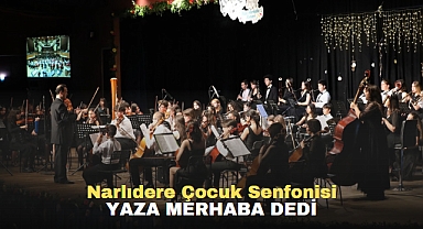 Narlıdere Çocuk Senfonisi Yaza Merhaba Dedi