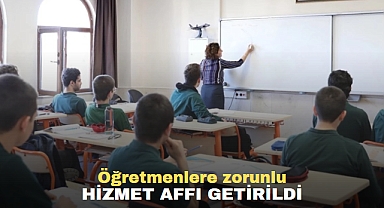 Öğretmenlere zorunlu hizmet affı getirildi