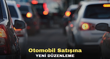 Otomobil Satışına Yeni Düzenleme