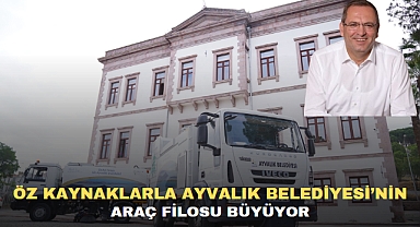 ÖZ KAYNAKLARLA AYVALIK BELEDİYESİ’NİN ARAÇ FİLOSU BÜYÜYOR