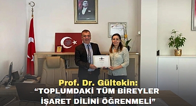 Prof. Dr. Gültekin: “Toplumdaki tüm bireyler işaret dilini öğrenmeli”