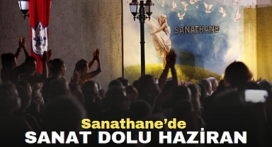 Sanathane’de sanat dolu haziran