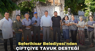 Seferihisar Belediyesi'nden çiftçiye tavuk desteği