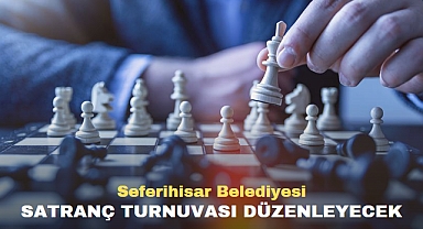 Seferihisar Belediyesi Satranç Turnuvası düzenleyecek