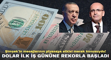 Şimşek'in mesajlarının piyasaya etkisi merak konusuydu! Dolar ilk iş gününe rekorla başladı